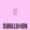SUBILLUSION - I Think I've Fallen In Love - Single
